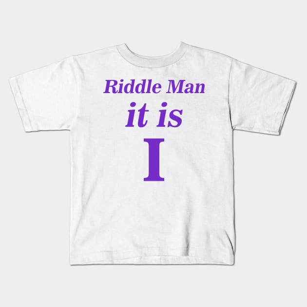 Riddle Man it is I Kids T-Shirt by hadij1264